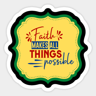 Faith Makes All Things Possible Sticker